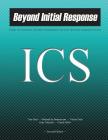 Beyond Initial Response: Using The National Incident Management System's Incident Command System By Michael De Bettencourt, Vickie Deal, Gary Merrick Cover Image