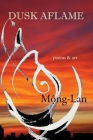 Dusk Aflame: poems & art By Mong-Lan Cover Image