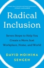 Radical Inclusion: Seven Steps to Help You Create a More Just Workplace, Home, and World Cover Image