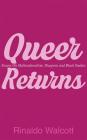 Queer Returns: Essays on Multiculturalism, Diaspora, and Black Studies By Rinaldo Walcott Cover Image