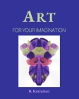 Art For Your Imagination By Beverley Kornelsen Cover Image