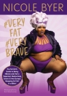 #VERYFAT #VERYBRAVE: The Fat Girl's Guide to Being #Brave and Not a Dejected, Melancholy, Down-in-the-Dumps Weeping Fat Girl in a Bikini Cover Image