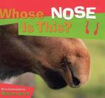 Whose Nose Is This? (Whose? Animal) By Wayne Lynch Cover Image