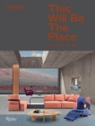 Cassina: This Will Be The Place: Thoughts and photographs about the future of interiors By Felix Burrichter, Cassina Cover Image
