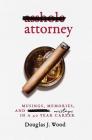 Asshole Attorney: Musings, Memories, and Missteps in a 40 Year Career By Douglas J. Wood Cover Image