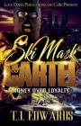 Ski Mask Cartel: Money Over Loyalty By Tj Edwards Cover Image