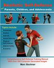 Realistic Self-Defense for Parents, Children, and Adolescents: Learn How to Become Aware of Your Surroundings, Avoid Danger, Trust Your Intuition, and By Marc Bochner Cover Image