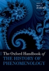 The Oxford Handbook of the History of Phenomenology (Oxford Handbooks) By Dan Zahavi Cover Image