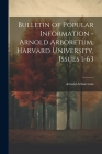 Bulletin of Popular Information - Arnold Arboretum, Harvard University, Issues 1-63 By Arnold Arboretum Cover Image