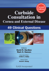 Curbside Consultation in Cornea and External Disease: 49 Clinical Questions Cover Image