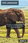 The Language of Peace and Dignity: Commonly Used Swahili Words and Their English Meanings By Kiki T Cover Image
