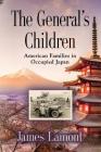 The General's Children: American Families in Occupied Japan Cover Image