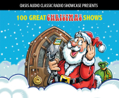 100 Great Christmas Shows: Classic Shows from the Golden Era of Radio Cover Image