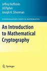 An Introduction to Mathematical Cryptography (Undergraduate Texts in Mathematics) By Jeffrey Hoffstein, Jill Pipher, J. H. Silverman Cover Image