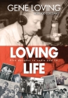 Loving Life: Five Decades in Radio and TV By Gene Loving, Joe Coccaro Cover Image