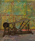 Frank Bowling: Sculpture By Frank Bowling (Artist), Sam Cornish (Text by (Art/Photo Books)) Cover Image