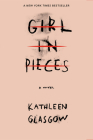 Girl in Pieces By Kathleen Glasgow Cover Image