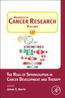 The Role of Sphingolipids in Cancer Development and Therapy: Volume 117 (Advances in Cancer Research #117) Cover Image