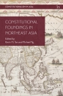 Constitutional Foundings in Northeast Asia (Constitutionalism in Asia) By Kevin Yl Tan (Editor), Michael Ng (Editor), Li-Ann Thio (Editor) Cover Image