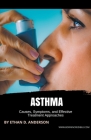Asthma: Causes, Symptoms, and Effective Treatment Approaches By Born Incredible, Ethan D. Anderson Cover Image