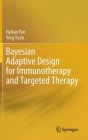 Bayesian Adaptive Design for Immunotherapy and Targeted Therapy By Haitao Pan, Ying Yuan Cover Image