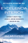 Excelencia Interior / Inner Excellence: Train Your Mind for Extraordinary Performance and the Best Possible life By Jim Murphy Cover Image