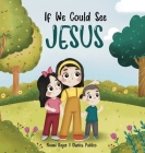 If we could see Jesus By Noemi Reyes Cover Image