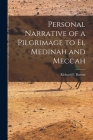 Personal Narrative of a Pilgrimage to El Medinah and Meccah Cover Image