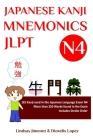 Japanese Kanji Mnemonics Jlpt N4: 181 Kanji Found in the Japanese Language Test N4 By Dioxelis Dario Lopez (Editor), Lindsay Tatiana Jimenez Cover Image