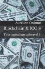 Blockchain & ICO'S: To a capitalism upheaval ? Cover Image