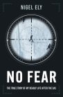 No Fear: The true story of my deadly life after the SAS By Nigel Ely Cover Image