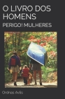 O Livro DOS Homens.: Perigo! Mulheres. By Ordnas Avlis Cover Image