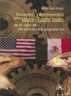 Encuentros y Desencuentros Entre Mexico y Estados Unidos En El Siglo XX: del Porfiriato a la Posguerra Fria By Walter Astie-Burgos Cover Image