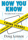 Now You Know Crime Scenes: The Little Book of Answers Cover Image