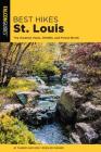 Best Hikes St. Louis: The Greatest Views, Wildlife, and Forest Strolls (Best Hikes Near) By JD Tanner, Emily Ressler-Tanner Cover Image