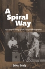 A Spiral Way: How the Phonograph Changed Ethnography By Erika Brady Cover Image
