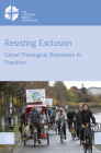 Resisting Exclusion: Global Theological Responses to Populism (Lwf Studies #1) Cover Image