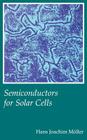 Semiconductors for Solar Cells (Artech House Optoelectronics Library) By Hans Joachim Moller Cover Image