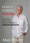 Lights, Camera, Cancer! By Alan Dysert Cover Image