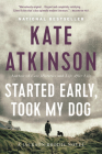 Started Early, Took My Dog: A Novel (Jackson Brodie #4) By Kate Atkinson Cover Image