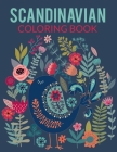 Scandinavian Coloring Book: Natural, Simple, Stress less and Relaxing Coloring for Everyone With Unique Scandinavian-inspired designs of florals, Cover Image