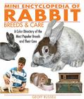 Mini Encyclopedia of Rabbit Breeds and Care: A Color Directory of the Most Popular Breeds and Their Care (Mini Encyclopedia Of...) Cover Image