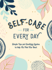 Self-Care for Every Day: Simple Tips and Soothing Quotes to Help You Feel Your Best By Summersdale Cover Image