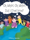 Oh Where, Oh Where, Did I Come From? By Tiffany Haislip Cover Image