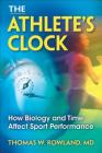 The Athlete's Clock: How Biology and Time Affect Sport Performance By Thomas W. Rowland (Editor) Cover Image