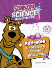 Ruh-Roh! the Mystery of Chemical Reactions!: A Scooby-Doo! Science Adventure By Ailynn Collins Cover Image