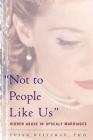 Not To People Like Us: Hidden Abuse In Upscale Marriages By Susan Weitzman Cover Image
