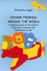 Foodie Friends Around the World By Elisabetta Siggia Cover Image