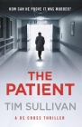 The Patient (A DS Cross Thriller) By Tim Sullivan Cover Image