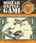 Dollar Battle-Gami (Origami Books) By Won Park Cover Image